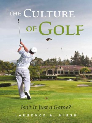 cover image of The Culture of Golf--Isn't it Just a Game?
